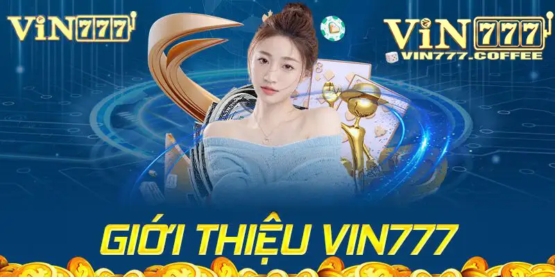 Giới thiệu Vin777 - Nhà cái hàng đầu châu Á